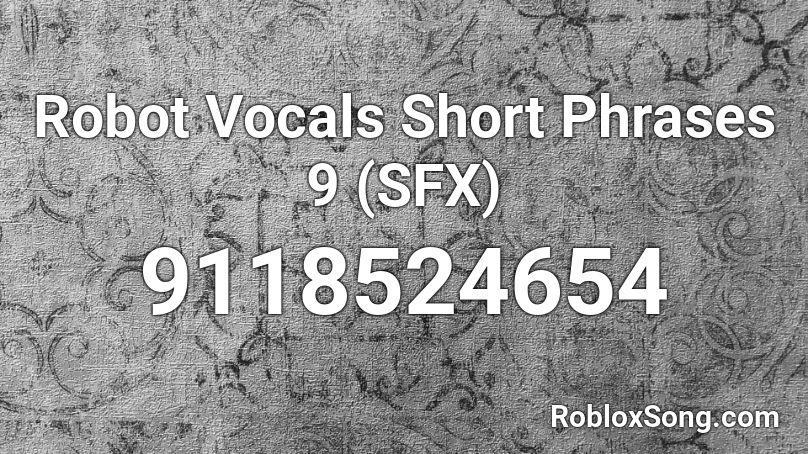 Robot Vocals Short Phrases 9 (SFX) Roblox ID