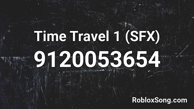 Time Travel 1 (SFX) Roblox ID