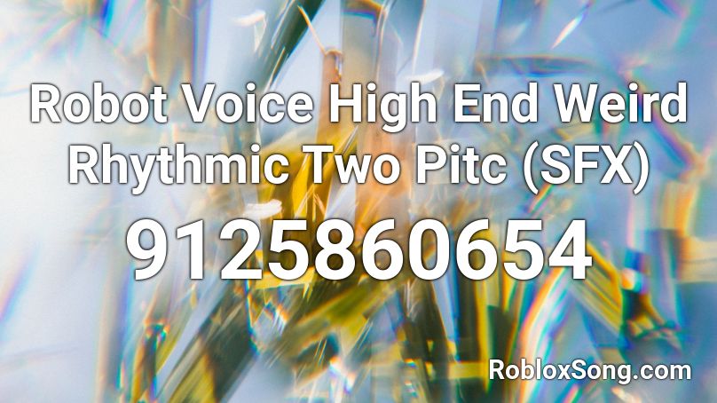Robot Voice High End Weird Rhythmic Two Pitc (SFX) Roblox ID