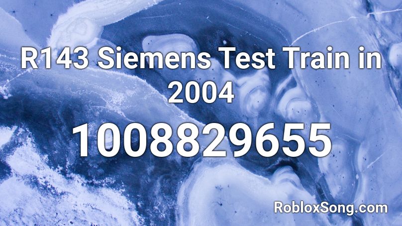 R143 Siemens Test Train in 2004 Roblox ID