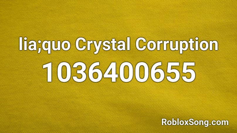 lia;quo Crystal Corruption Roblox ID
