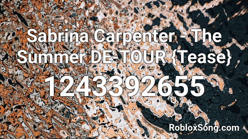 Sabrina Carpenter - The Summer DE-TOUR {Tease} Roblox ID