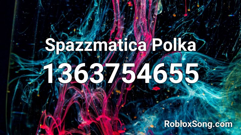 Spazzmatica Polka Roblox ID