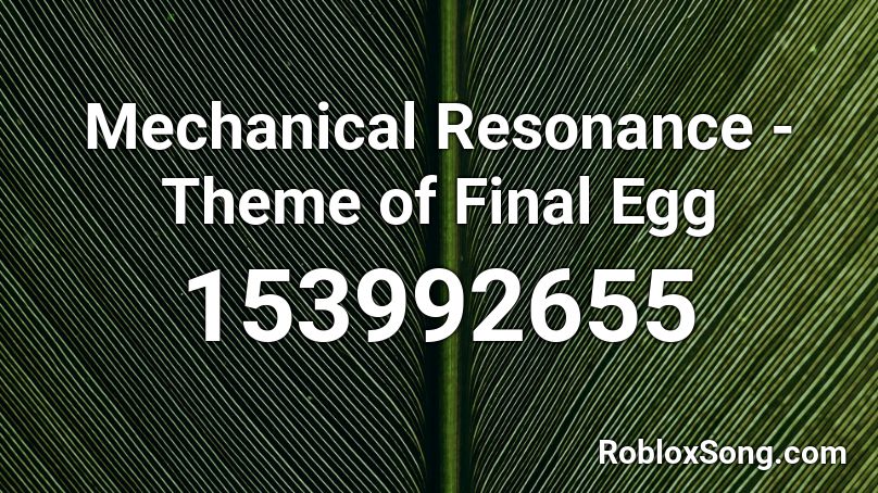 Mechanical Resonance - Theme of Final Egg Roblox ID