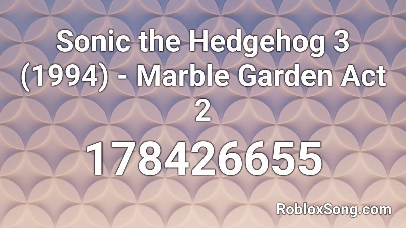 Sonic the Hedgehog 3 (1994) - Marble Garden Act 2 Roblox ID