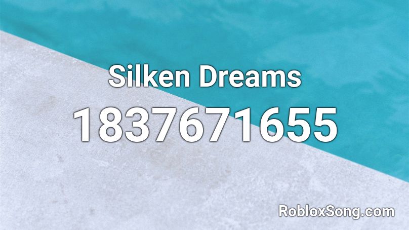 Silken Dreams Roblox ID