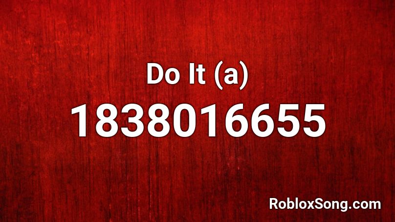 Do It (a) Roblox ID
