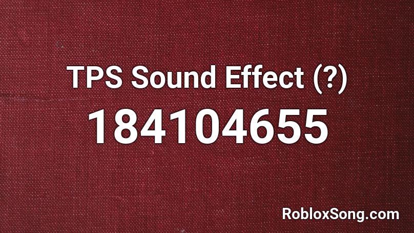 TPS Sound Effect (?) Roblox ID