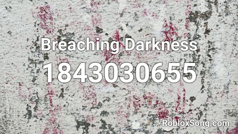 Breaching Darkness Roblox ID