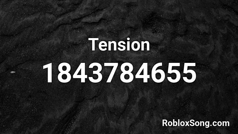 Tension Roblox ID