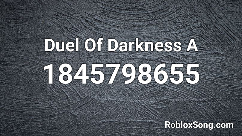 Duel Of Darkness A Roblox ID