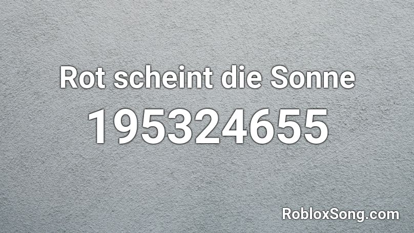 Rot Scheint Die Sonne Roblox Id Roblox Music Codes - bts let me know roblox code
