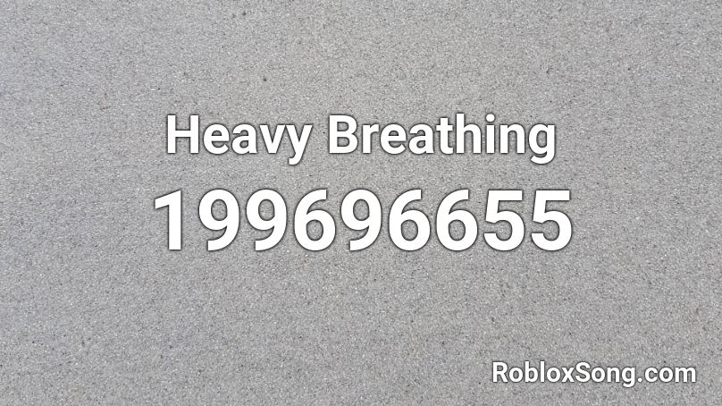 Heavy Breathing Roblox ID