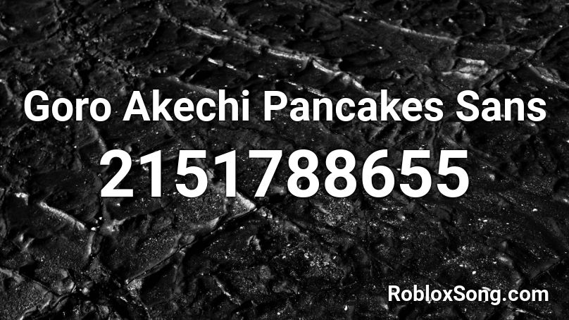 Goro Akechi Pancakes Sans Roblox ID