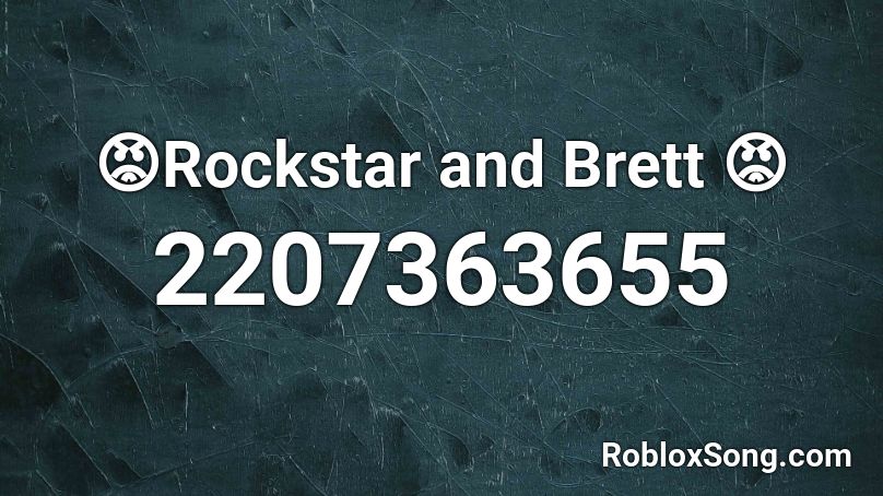 😡Rockstar and Brett 😡 Roblox ID