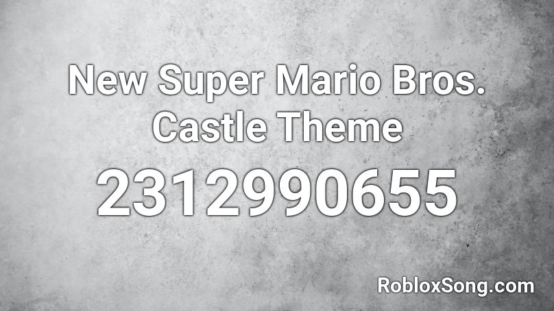 New Super Mario Bros. Castle Theme Roblox ID