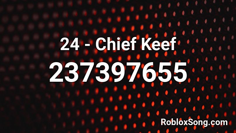 24 - Chief Keef Roblox ID