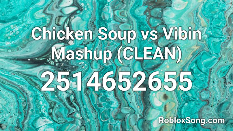Chicken Soup vs Vibin Mashup (CLEAN) Roblox ID
