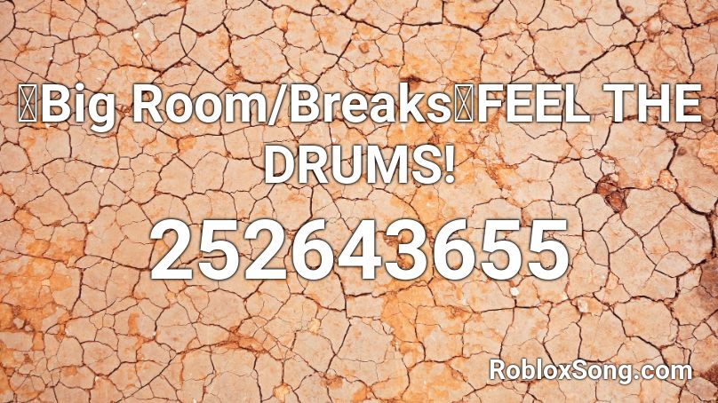 【Big Room/Breaks】FEEL THE DRUMS! Roblox ID