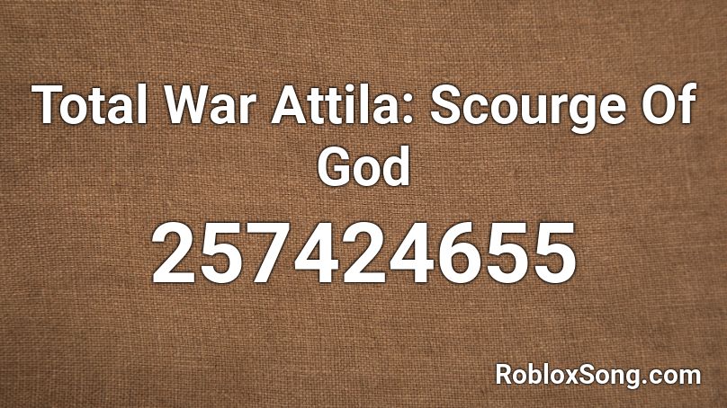 Total War Attila: Scourge Of God Roblox ID