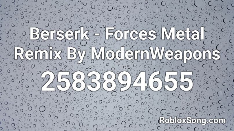 Berserk - Forces Metal Remix By ModernWeapons Roblox ID