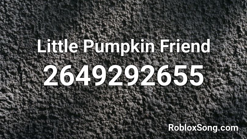 Little Pumpkin Friend Roblox ID