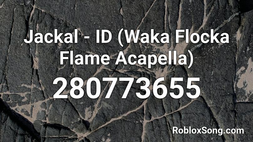 Jackal - ID (Waka Flocka Flame Acapella) Roblox ID