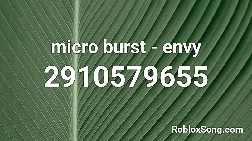 micro burst - envy Roblox ID