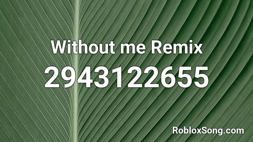 Without me Remix Roblox ID