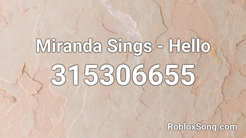 Miranda Sings - Hello Roblox ID