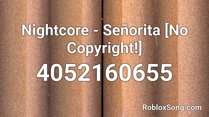 Nightcore - Señorita [No Copyright!] Roblox ID