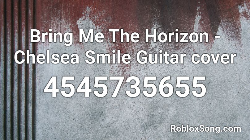 Bring Me The Horizon - Chelsea Smile Guitar cover Roblox ID