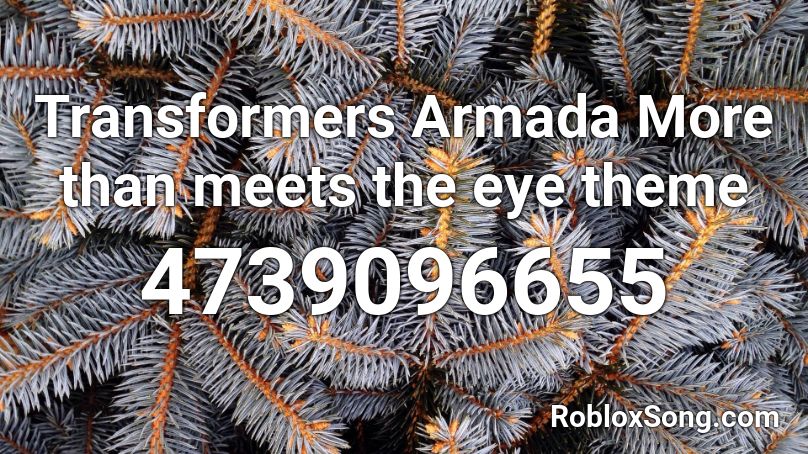 Transformers Armada More than meets the eye theme Roblox ID