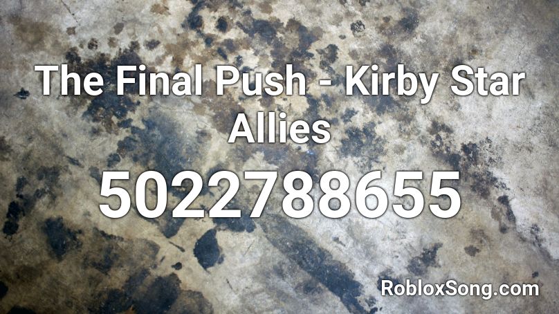 The Final Push - Kirby Star Allies Roblox ID