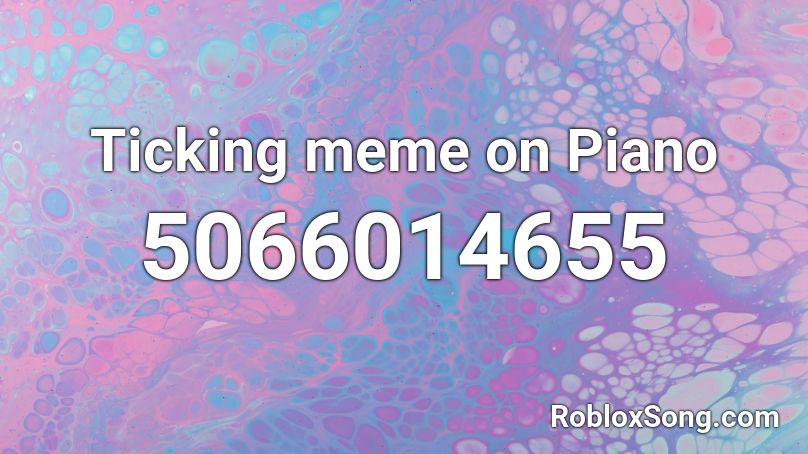 Ticking meme on Piano Roblox ID