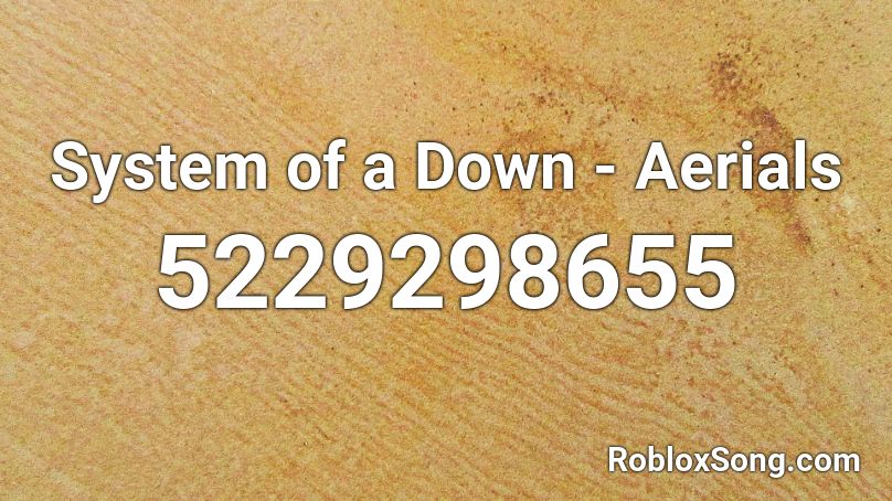 System of a Down - Aerials Roblox ID