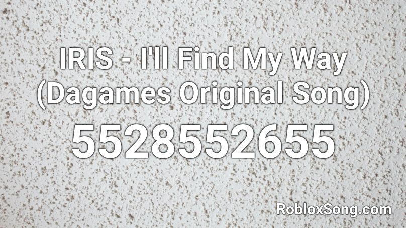 Iris I Ll Find My Way Dawn Of The Dimetrix Roblox Id Roblox Music Codes - how to find your roblox id
