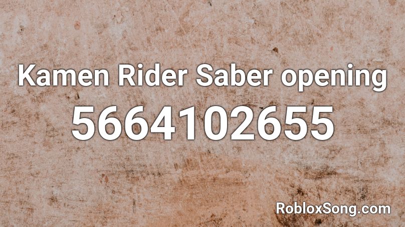 Kamen Rider Saber opening Roblox ID