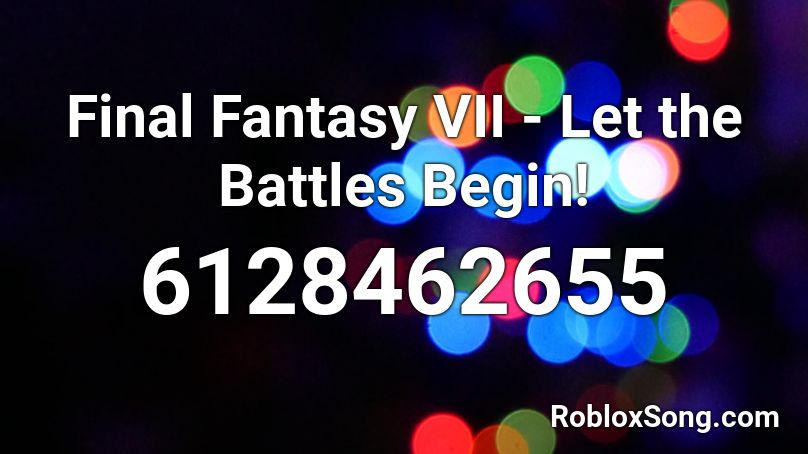 Final Fantasy VII - Let the Battles Begin! Roblox ID