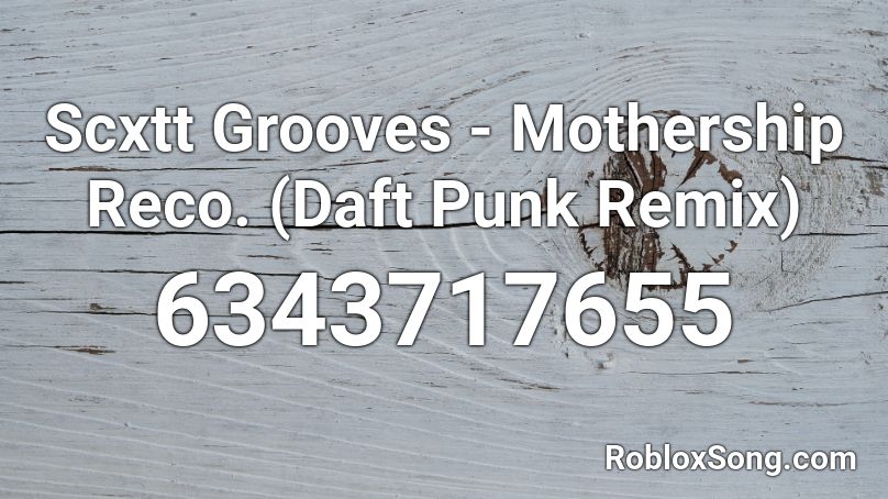 Scxtt Grooves - Mothership Reco. (Daft Punk Remix) Roblox ID