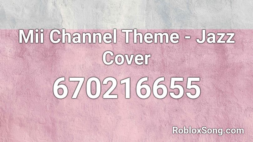 Mii Channel Theme Jazz Cover Roblox Id Roblox Music Codes - roblox mii channel loud