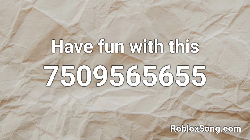 Have fun with this Roblox ID