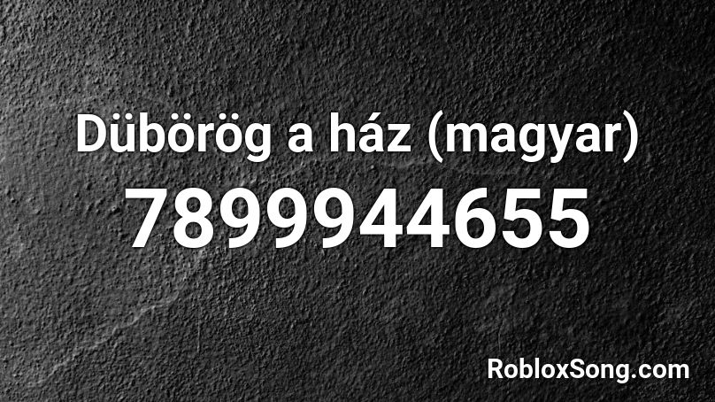 Dübörög a ház (magyar) Roblox ID