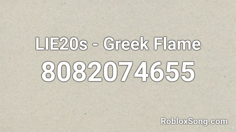 LIE20s - Greek Flame Roblox ID