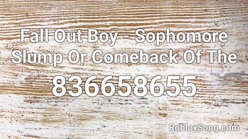 Fall Out Boy - Sophomore Slump Or Comeback Of The  Roblox ID