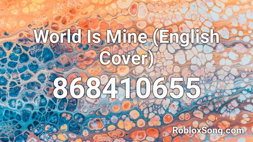 World Is Mine English Cover Roblox Id Roblox Music Codes - world is mine roblox id