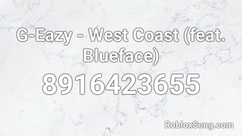 G-Eazy - West Coast (feat. Blueface) Roblox ID