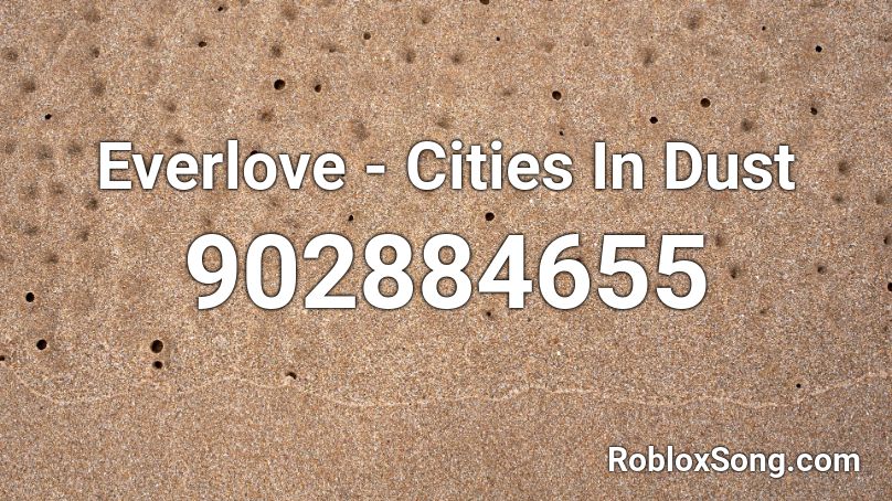Everlove - Cities In Dust  Roblox ID