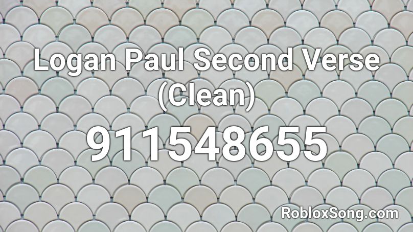 Logan Paul Second Verse (Clean) Roblox ID