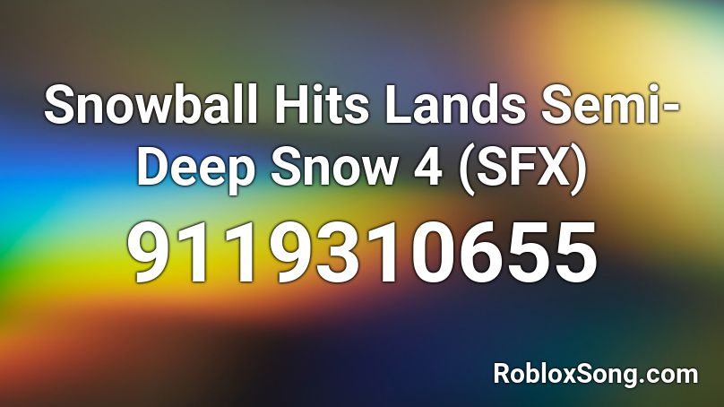 Snowball Hits Lands Semi- Deep Snow 4 (SFX) Roblox ID